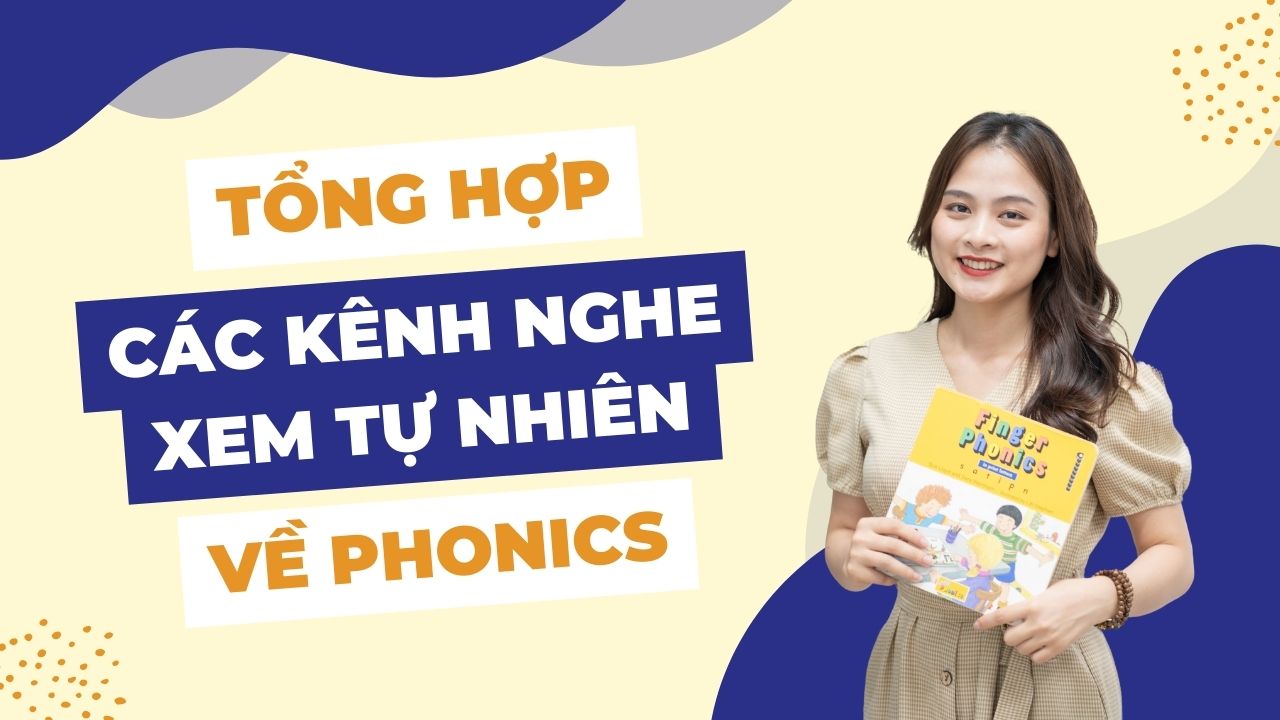 Tổng hợp các kênh nghe xem tự nhiên về Phonics cho trẻ