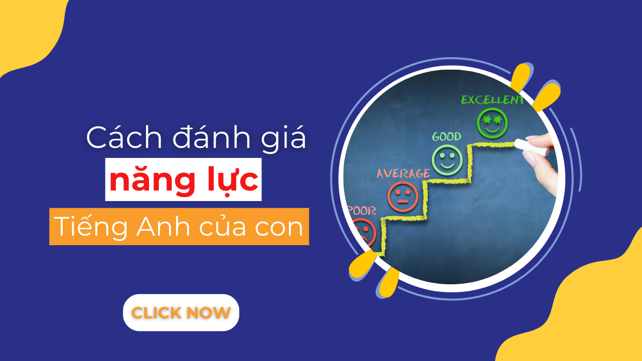 Cách Đánh Giá Năng Lực Tiếng Anh Của Con_ Làm Sao Để Đánh Giá Đúng