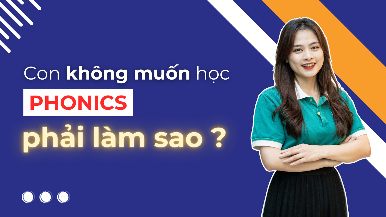 Con không muốn học Phonics phải làm sao