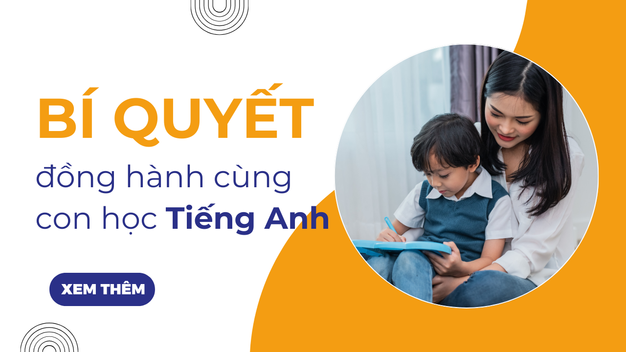 Bí quyết đồng hành cùng con học tiếng Anh