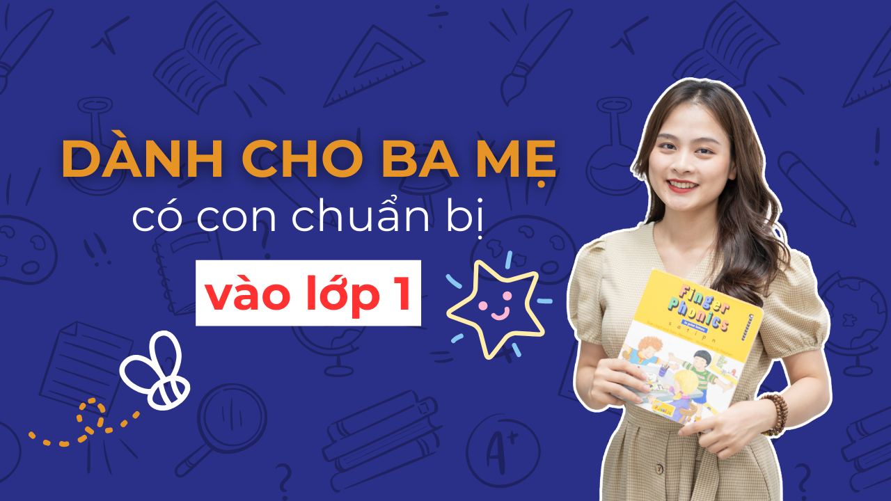 Dành cho ba mẹ có con chuẩn bị vào lớp 1