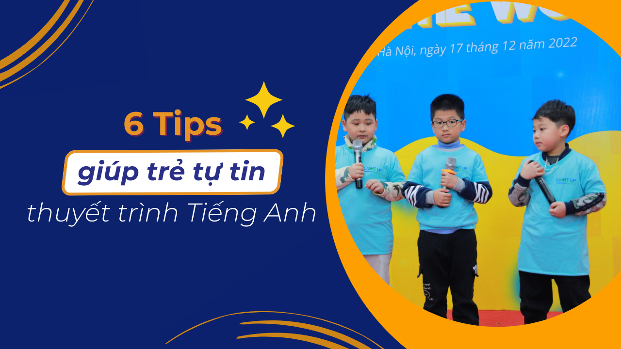 6 Tips giúp trẻ tự tin thuyết trình tiếng Anh mà mẹ cần biết