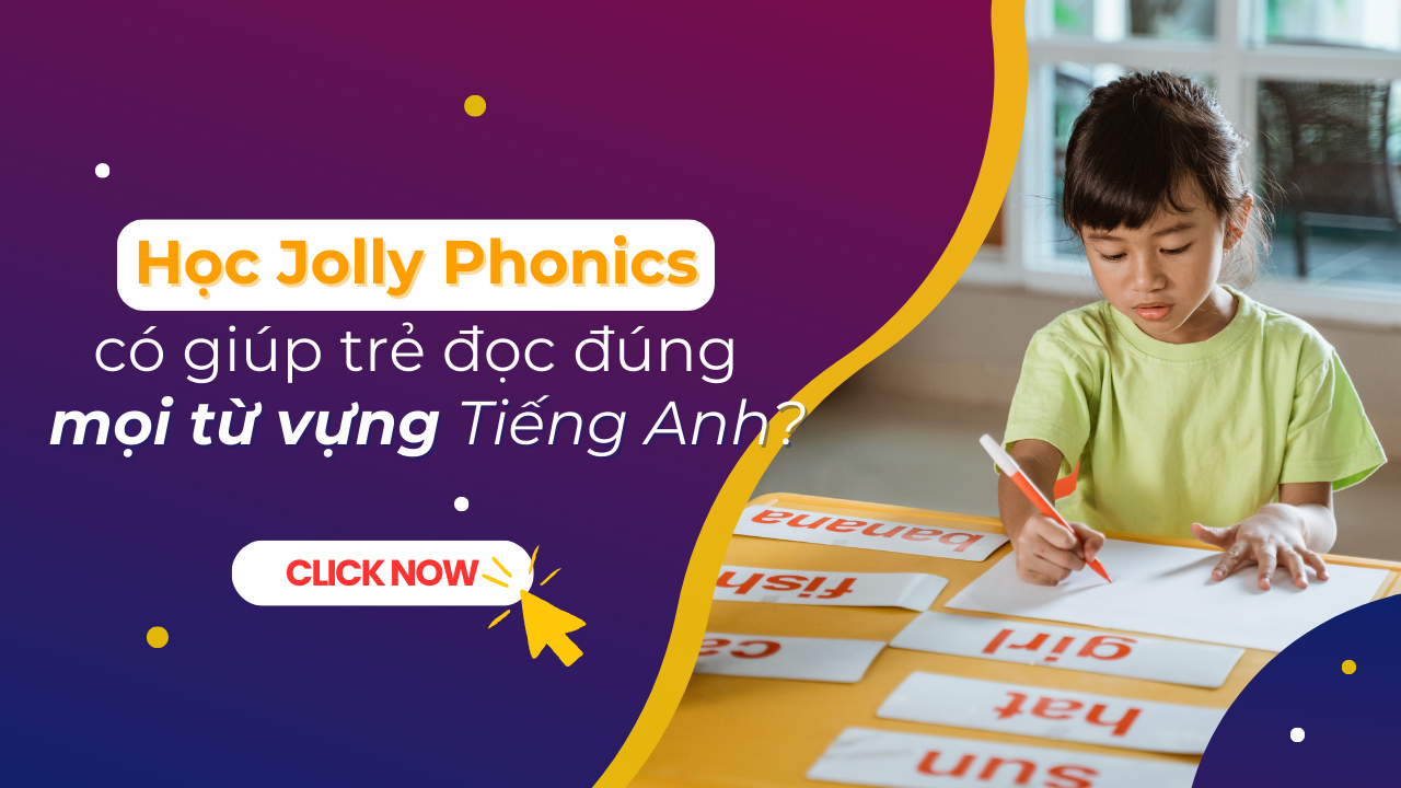 Học Jolly Phonics giúp trẻ có thể đọc đúng mọi từ vựng Tiếng Anh?