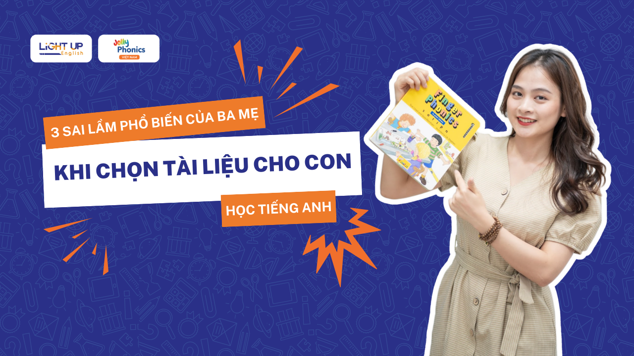 3 Sai lầm phổ biến của ba mẹ khi chọn tài liệu cho con học tiếng Anh